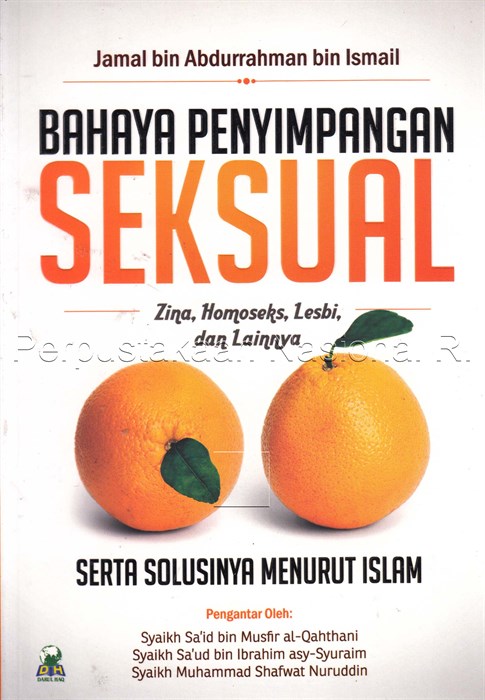 Cover Bahaya penyimpangan seksual zina, homoseks, lesbi, dan lainnya serta solusinya menurut Islam / penulis, Jamal bin Abdurrahman bin Ismail ; penerjemah, Abu Ihsan al-Atsari ; pengantar oleh Syaikh Sa'id bin Musfir al-Qathani, Syaikh Sa'ud bin Ibrahim asy-Suraim, Syaikh Muahmmad Shafwat Nuruddin ; muraja'ah Ummu Fathimah Khairiyah, Tim Darul Haq