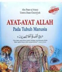 Cover Ayat-ayat Allah pada tubuh manusia / Abu Ihsan Al-Stsary, Ummu Ihsan Choriyyah; editor, Handi Wibowo